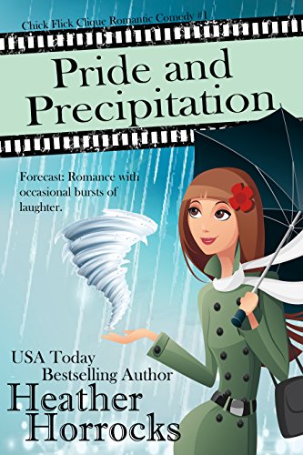 Pride and Precipitation (Chick Flick Clique Romantic Comedy 1) on Kindle