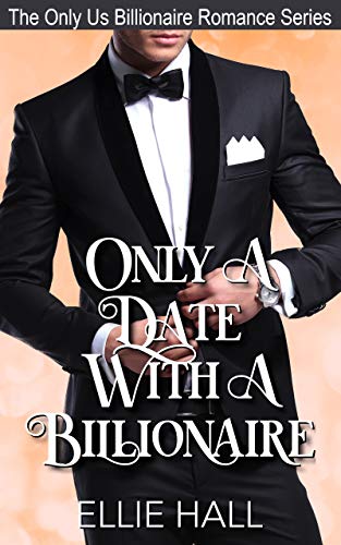 Only a Date with a Billionaire (The Only Us Billionaire Romance Series Book 1) on Kindle