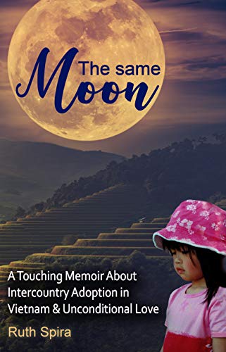 The Same Moon: A Touching Memoir About Intercountry Adoption in Vietnam and Unconditional Love on Kindle