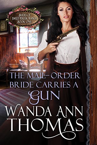 The Mail-Order Bride Carries a Gun (Brides of Sweet Creek Ranch Book 1) on Kindle