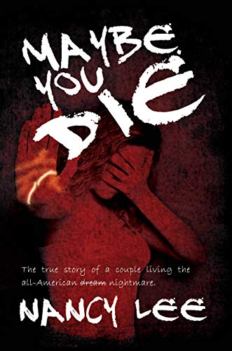 Maybe You Die: The True Story of a Couple Living the All-American Nightmare on Kindle