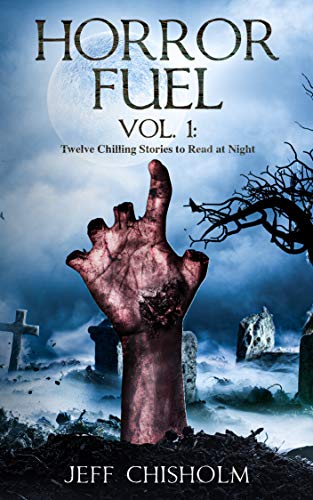 Horror Fuel Vol. 1: Twelve Chilling Stories to Read at Night on Kindle