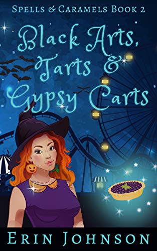 Black Arts, Tarts & Gypsy Carts: A Cozy Witch Mystery (Spells & Caramels Book 2) on Kindle