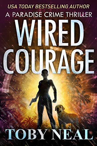 Wired Courage (Paradise Crime Thrillers Book 9) on Kindle