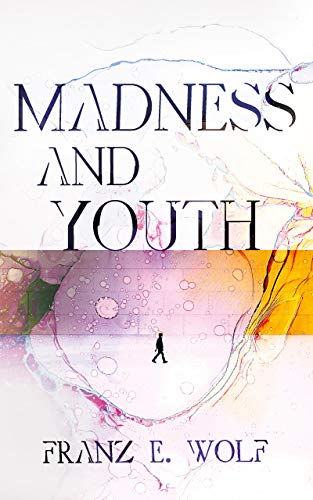 Madness and Youth Pt. 1: A Young Man's Path to Insanity on Kindle