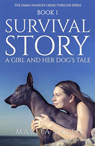 Survival Story: A Girl and Her Dog's Tale (The Emma Hanson Crime-Thriller Series Book 1) on Kindle