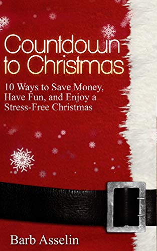 Countdown to Christmas: 10 Ways to Save Money, Have Fun, and Enjoy a Stress-Free Christmas! on Kindle