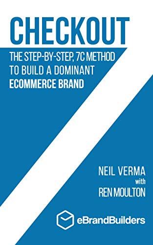 Checkout: The Step-by-Step, 7C Method to Build a Dominant Ecommerce Brand on Kindle