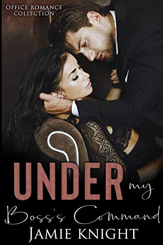 Under My Boss's Orders: Office Romance Collection (Under Him Book 1) on Kindle