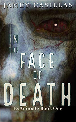 In the Face of Death (Exanimate Series Book 1) on Kindle