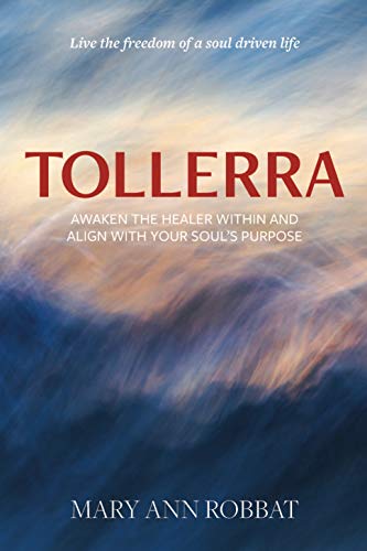 Tollerra: Awaken the Healer Within and Align With Your Soul's Purpose on Kindle