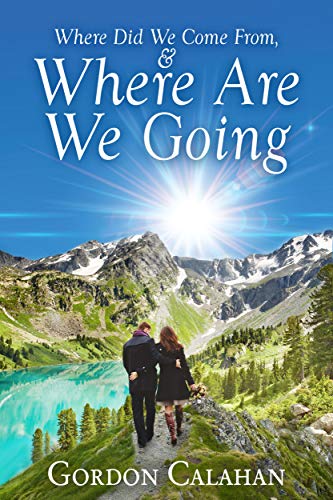 Where Did We Come From, and Where Are We Going on Kindle