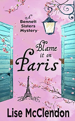 Blame it on Paris (Bennett Sisters Mysteries Book 7) on Kindle