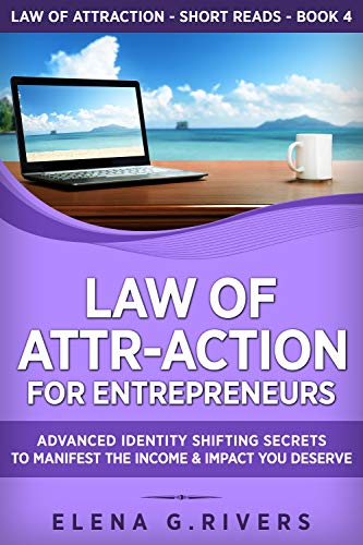 Law of Attr-Action for Entrepreneurs: Advanced Identity Shifting Secrets to Manifest the Income & Impact You Deserve (Law of Attraction Short Reads Book 4) on Kindle