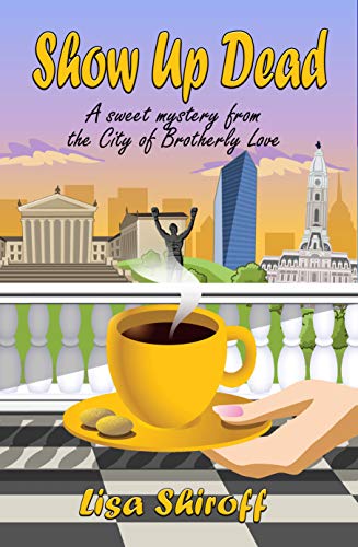Show Up Dead: A Sweet Mystery from the City of Brotherly Love on Kindle