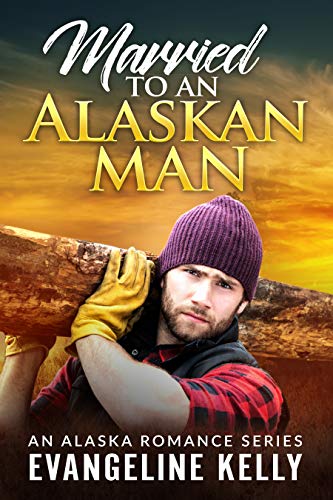 Married to an Alaskan Man (An Alaska Romance Series Book 1) on Kindle