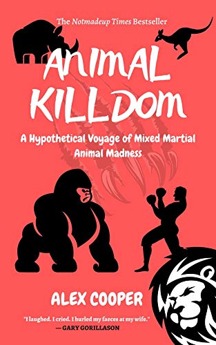 Animal Killdom: A Hypothetical Voyage of Mixed Martial Animal Madness on Kindle