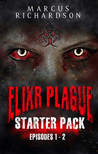 Elixr Plague Starter Pack: A Zombie Apocalypse Serial (Episodes 1-2) on Kindle