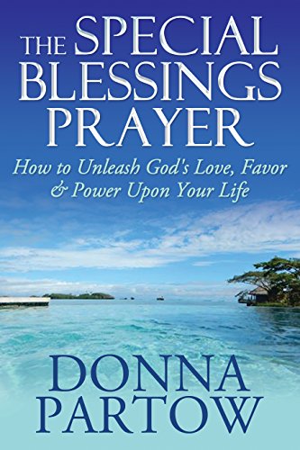 The Special Blessings Prayer: How To Unleash God's Love, Favor & Power Upon Your Life on Kindle