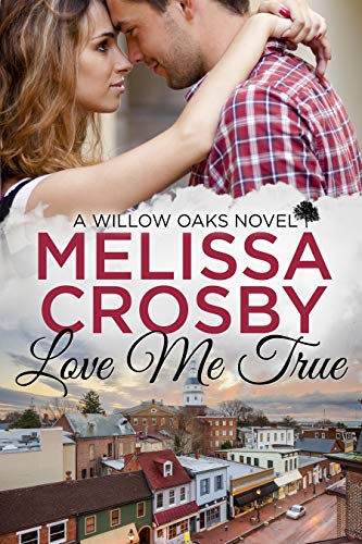 Love Me True - A Willow Oaks Sweet Romance on Kindle
