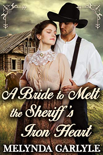 A Bride to Melt the Sheriff’s Iron Heart on Kindle