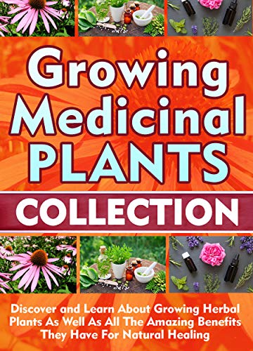 Growing Medicinal Plants: Collection on Kindle