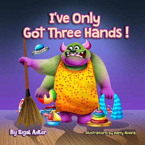 I've Only Got Three Hands: Teach Your Kid To Clean Their Rooms (The Goodnight Monsters Bedtime Books Book 3) on Kindle