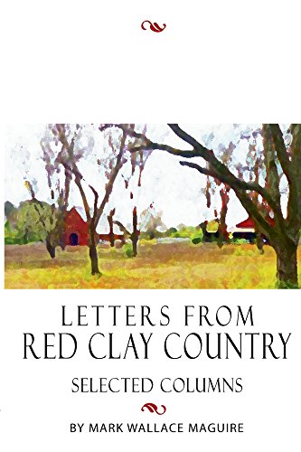 Letters from Red Clay Country: Selected Columns by Mark Wallace Maguire on Kindle