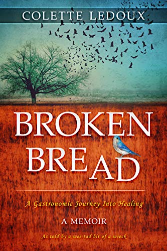 Broken Bread : A Gastronomic Journey Into Healing on Kindle