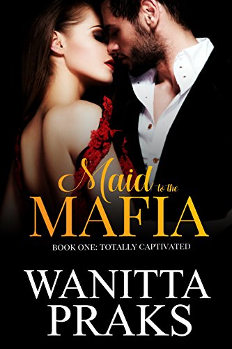 Maid to the Mafia: Totally Captivated on Kindle