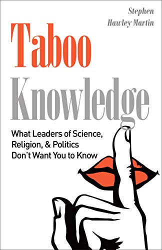 Taboo Knowledge: What Leaders of Science, Religion, & Politics Don’t Want You to Know on Kindle