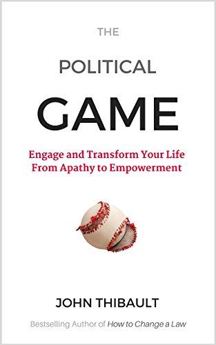 The Political Game: Engage and Transform Your Life From Apathy To Empowerment on Kindle