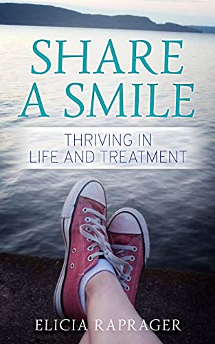 Share a Smile: Thriving in Life and Treatment on Kindle