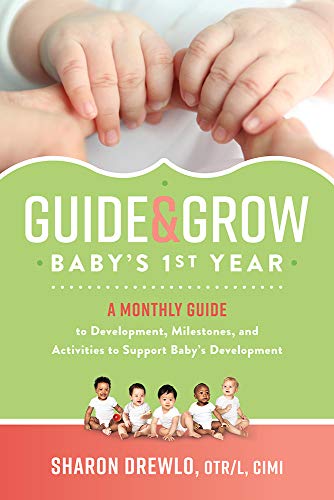 Guide & Grow: Baby's 1st Year (A Monthly Guide to Development, Milestones and Activities to Support Baby's Development) on Kindle