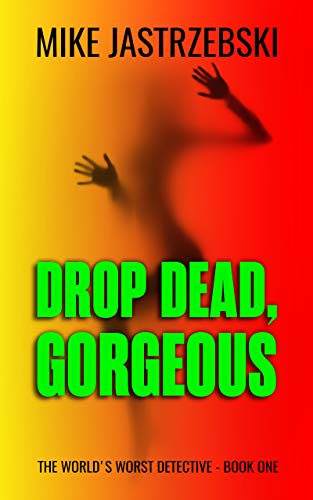 Drop Dead, Gorgeous (The World's Worst Detective Book 1) on Kindle