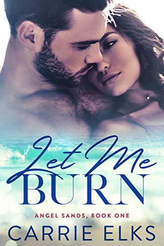 Let Me Burn (Angel Sands Book 1) on Kindle