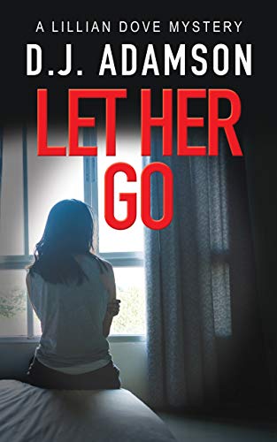 Let Her Go: Lillian Dove Mystery on Kindle