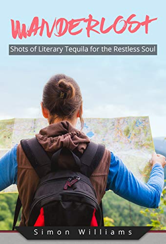 Wanderlost: Shots of Literary Tequila for the Restless Soul on Kindle