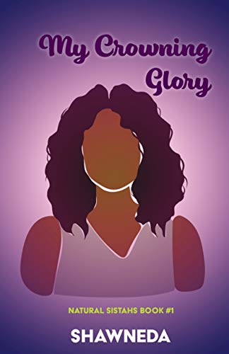 My Crowning Glory (Natural Sistahs Book 1) on Kindle