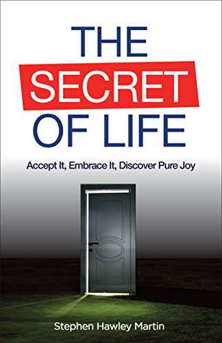 The Secret of Life: Accept It, Embrace It, Discover Pure Joy on Kindle