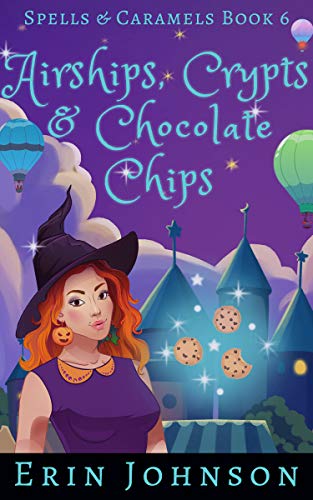 Airships, Crypts & Chocolate Chips: A Cozy Witch Mystery (Spells & Caramels Book 6) on Kindle