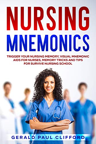 Nursing Mnemonics: Trigger Your Nursing Memory, Visual Mnemonic Aids for Nurses, Memory Tricks and Tips for Survive Nursing School on Kindle