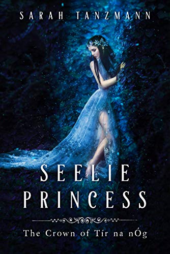 Seelie Princess (The Crown of Tír na nÓg Book 1) on Kindle