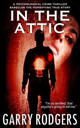 In The Attic (Based On True Crime Book 1) on Kindle
