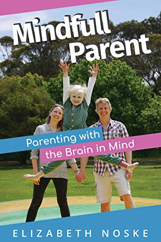 Mindfull Parent: Parenting with the Brain in Mind on Kindle
