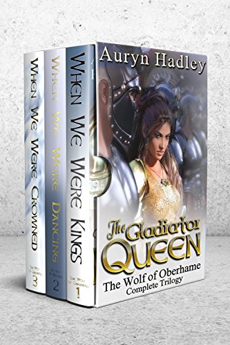 The Gladiator Queen: Complete Wolf of Oberhame Trilogy Box Set (The Wolf of Oberhame) on Kindle