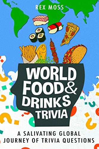World Food & Drinks Trivia: A Salivating Global Journey of Trivia Questions on Kindle