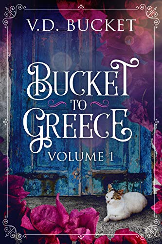 Bucket To Greece: Volume 1 on Kindle