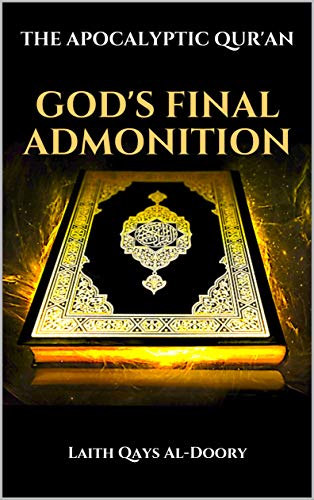 The Apocalyptic Qur'an: God's Final Admonition on Kindle