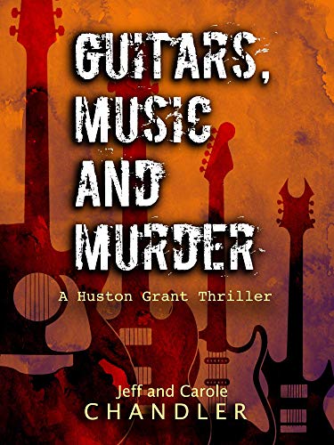 Guitars, Music and Murder (Huston Grant Thrillers Book 1) on Kindle